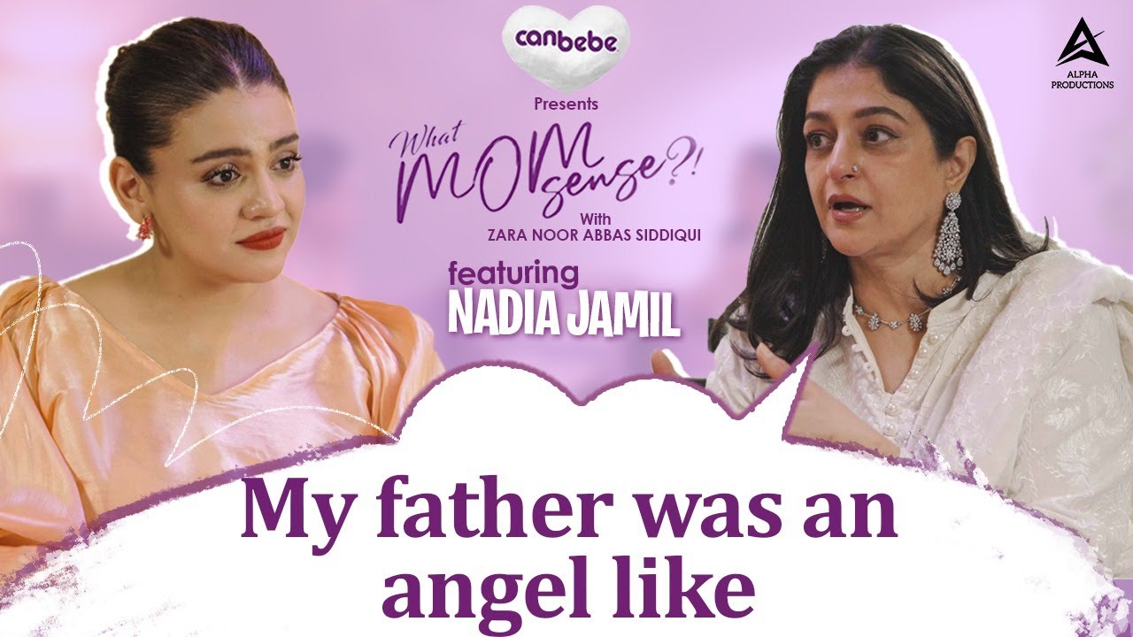 My father was an angel like ft. Nadia Jamil   What MomSense?! with Zara Noor Abbas Siddiqui