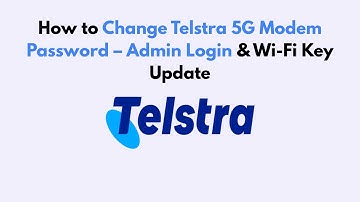How to Change Telstra 5G Modem Password – Admin Login & Wi-Fi Key Update