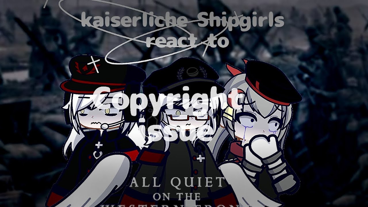 Kaiserliche Shipgirls react to All Quiet on the western front (FINAL REUPLOAD)