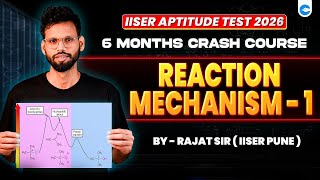 🔴Parthav 1.0:Reaction Mechanism - 1 | Full Concept &amp; PYQ Practice | IISER Aptitude Test 2026|ClassPe