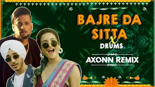 Bajre Da Sitta x Drums - DJ Axonn Remix | Rashmeet Kaur x Deep Kalsi x Ikka