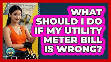 What Should I Do If My Utility Meter Bill Is Wrong? - Your Utilities Hub
