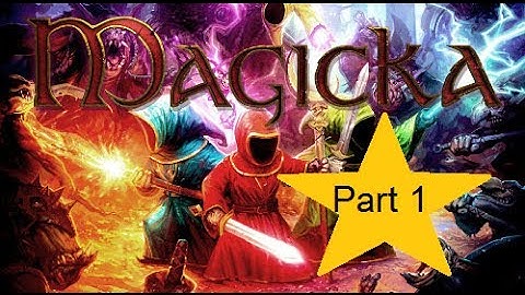 Magicka Walkthrough - Part 1 - Tutorial