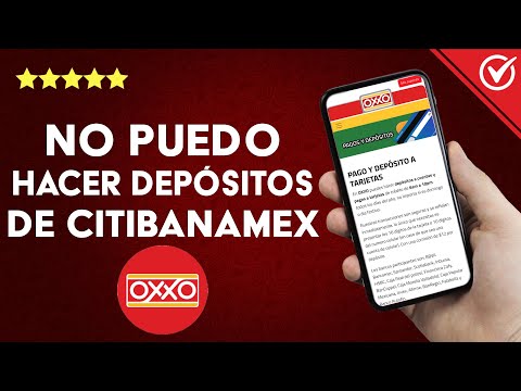 ¿Por qué no puedo hacer depósitos de Citibanamex en OXXO?