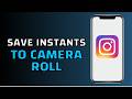 How to Save Instagram Instants to Camera Roll (2026)