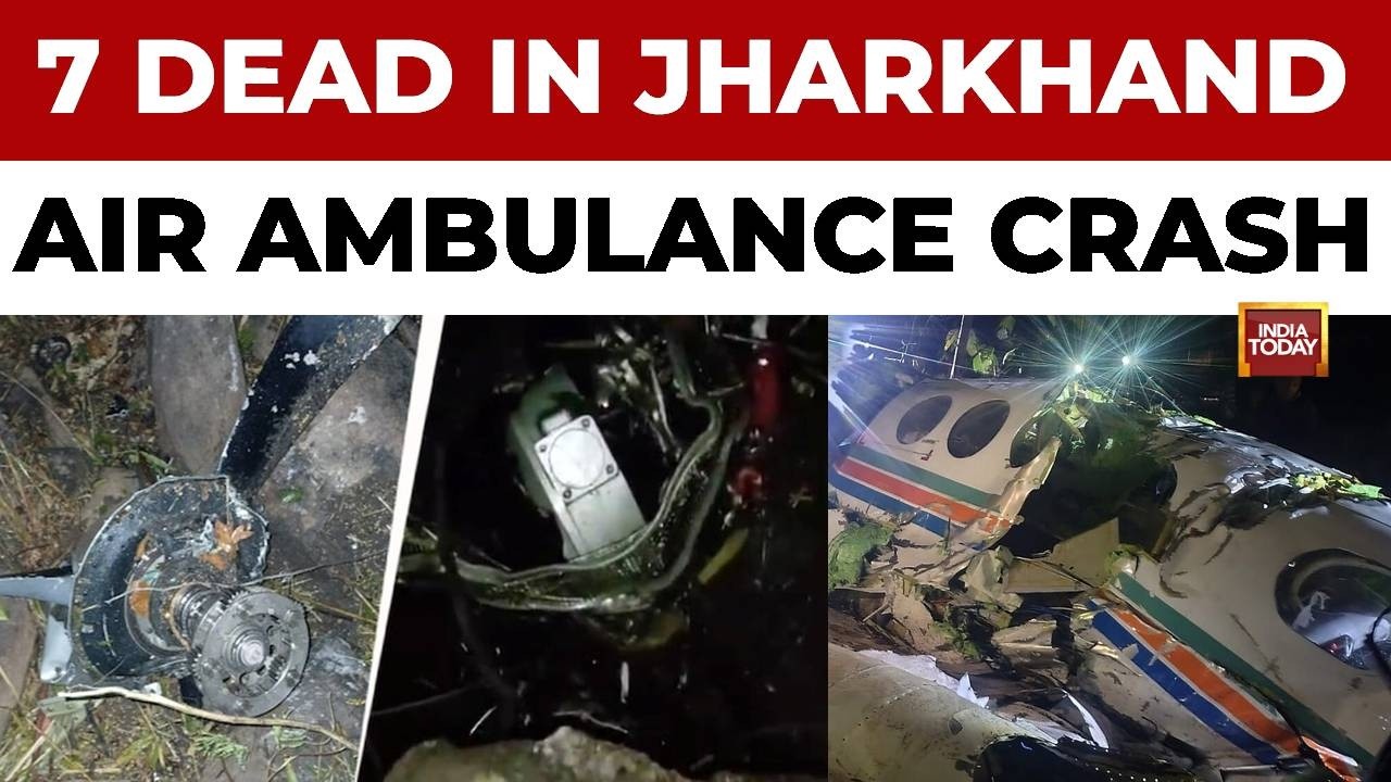 Air Ambulance En Route To Delhi Crashes In Jharkhand | Kills All 7 On Board, DGCA Probe Ordered