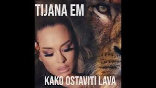 TIJANA eM- KAKO OSTAVITI LAVA