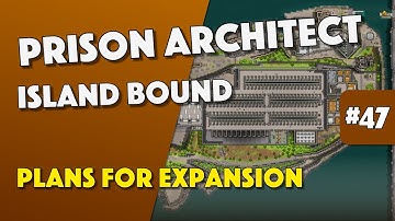 Prison Architect - Plans For Expansion - Episode 47