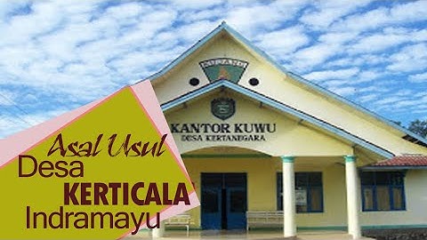 ASAL USUL DESA KERTICALA INDRAMAYU | touching tv