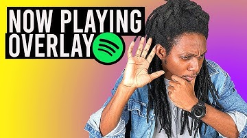 How to add NOW PLAYING overlay on Stream in 2021 for Spotify
