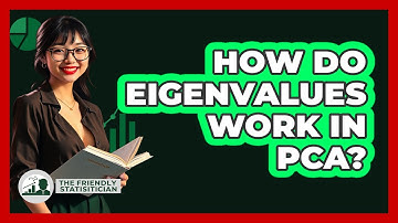 How Do Eigenvalues Work In PCA? - The Friendly Statistician