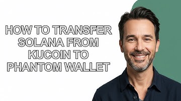 How To Transfer Solana From Kucoin To Phantom Wallet - KevinHowTo
