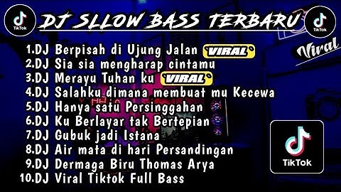 DJ SLLOW BASS TERBARU 2024 | DJ VIRAL TIKTOK FULL BASS🎵 DJ BERPISAH DI UJUNG JALAN | FULL ALBUM