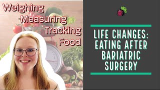 Life Changes After Bariatric Surgery // Weighing and Measuring Food | My Gastric Bypass Journey