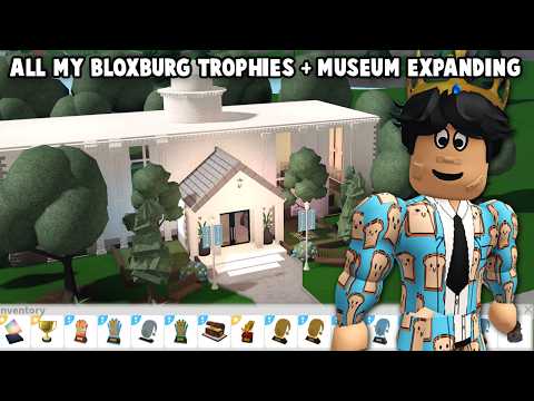 ALL OF MY BLOXBURG TROPHIES in my MUSEUM and EXPANDING IT