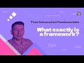 What exactly is a framework? | Test Automation Fundamentals