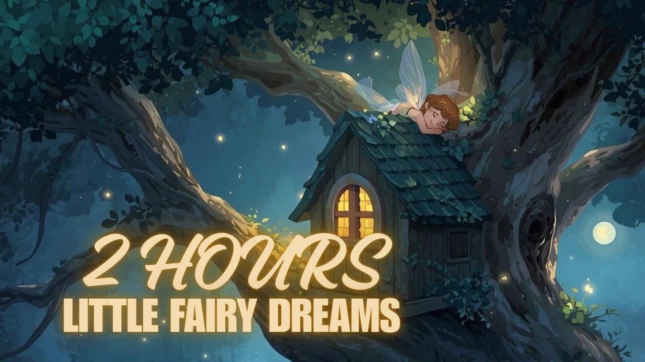 Little Fairy Dreams – 2 Hours Gentle Lullaby for Babies & Kids | Kids bedtime Music