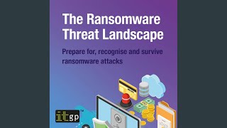 Chapter 3: An Anti-Ransomware Programme.4 & Chapter 4: Basic Controls.1 - The Ransomware Threat...