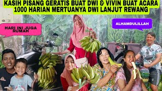 KASIH PISANG GERATIS BUAT DUI &VIVIN DI ACARA 1000 HARIAN MERTUANYA DUI LANJUT REWANG