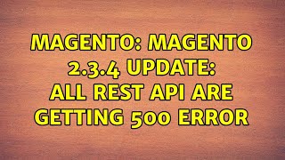 Magento: Magento 2.3.4 update: All Rest API are getting 500 error