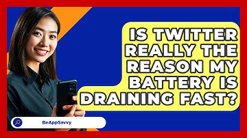 Is Twitter Really The Reason My Battery Is Draining Fast? - Be App Savvy