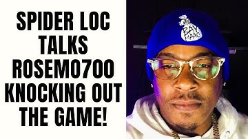 Spider Loc Talks Rosemo700 Knocking Out The Game! [Part 14]