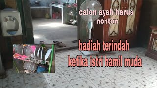HADIAH TERINDAH KETIKA ISTRI HAMIL MUDA