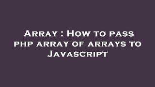 Array : How to pass php array of arrays to Javascript