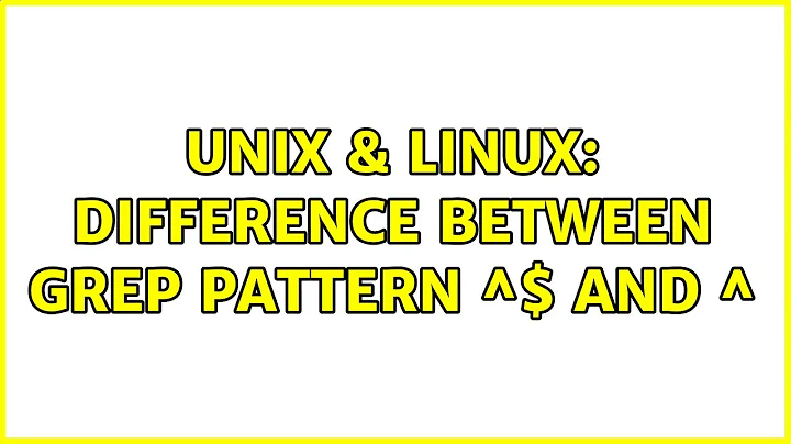 Unix & Linux: Difference between grep pattern ^$ and ^ (2 Solutions!!)