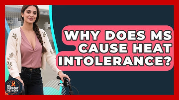 Why Does MS Cause Heat Intolerance? - MS Support Network