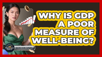 Why Is GDP A Poor Measure Of Well-being? - Macroecon Experts
