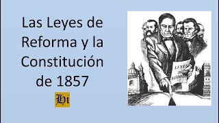 Las Leyes de Reforma y la Constitución de 1857