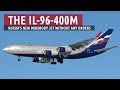 Russia's New Widebody Jet Entry (IL-96-400M)