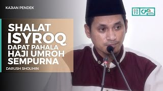 Shalat Isyroq Dapat Pahala Haji Umroh Sempurna - Ustadz M Abduh Tuasikal