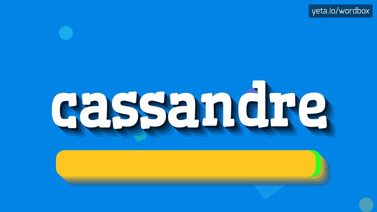 CASSANDRE - HOW TO PRONOUNCE IT!?