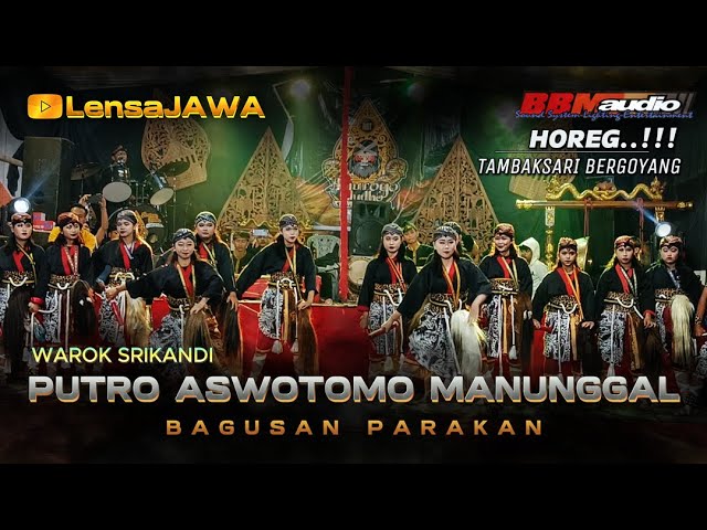 HOREG..!!! TAMBAKSARI BERGOYANG - WAROK SRIKANDI - PUTRO ASWOTOMO MANUNGGAL - BAGUSAN PARAKAN class=