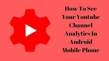 How To See Your YouTube Channel Analytics In Android Mobile Phone