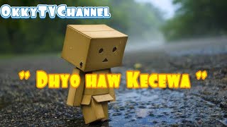 Dhyo haw "Kecewa"