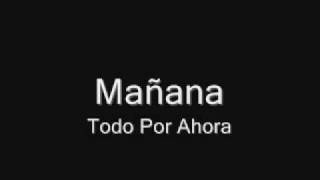 Todo por ahora - Mañana