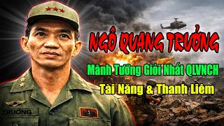 Ngô Quang Trưởng: Cuộc Đời Vị Tướng MẠNH NHẤT Quân Lực  VNCH