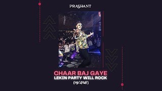 Chaar Baj Gaye x Heads Will Roll x Everyday I'm Shuffling | Desi Party x ElectrMashup | DJ Prashant
