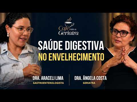 Saúde Digestiva no Envelhecimento | Café com a Geriatra ft. Dra. Araceli Lima