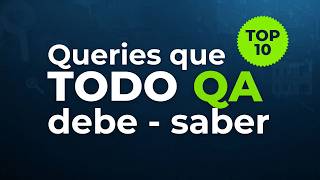Queries que TODO QA debe saber (TOP 10)