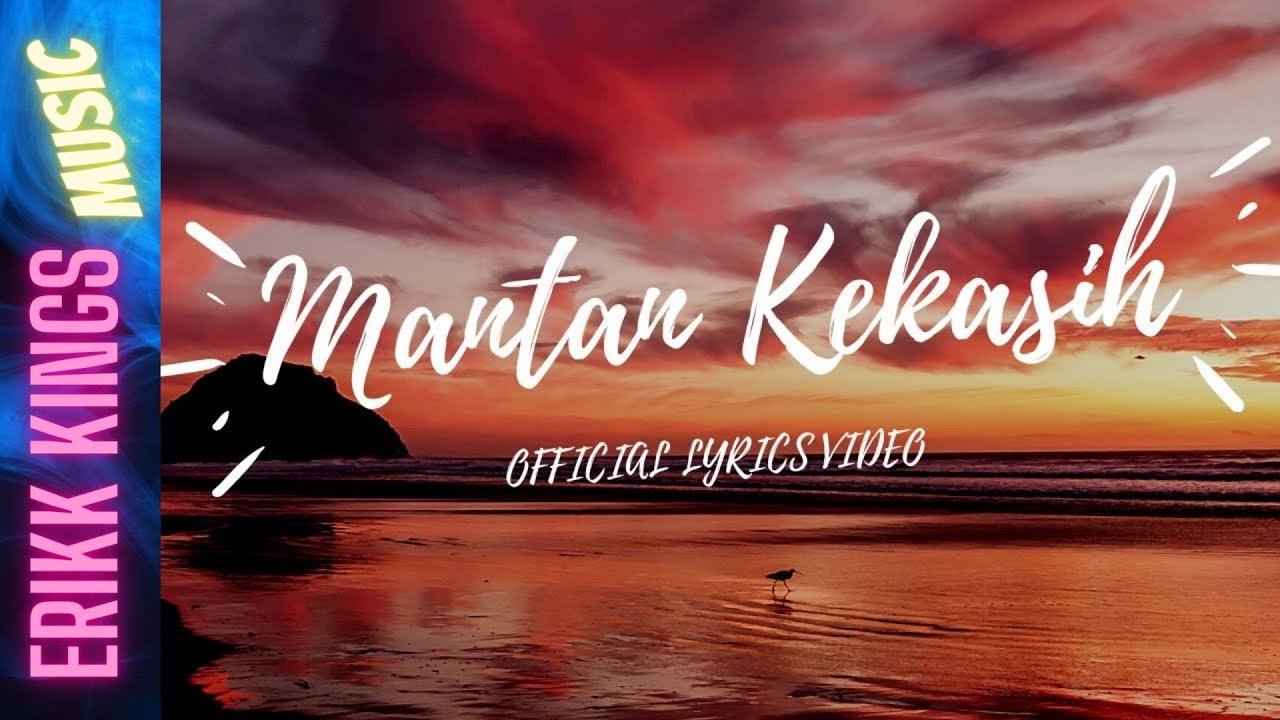 MANTAN KEKASIH (OFFICIAL LYRICS VIDEO) - ERIKK KINGS MUSIC