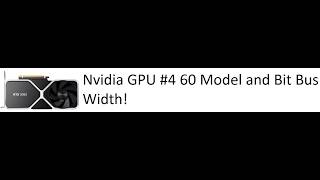 Nvidia GPU #4 60 Model and Bit Bus Width!