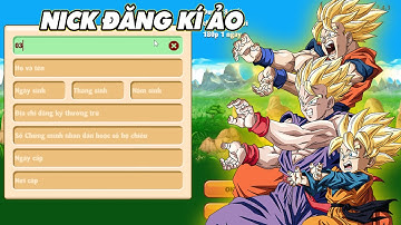 Ngọc Rồng Online  - Cách Tạo Nick Đăng Kí Ảo Để Chơi Mới