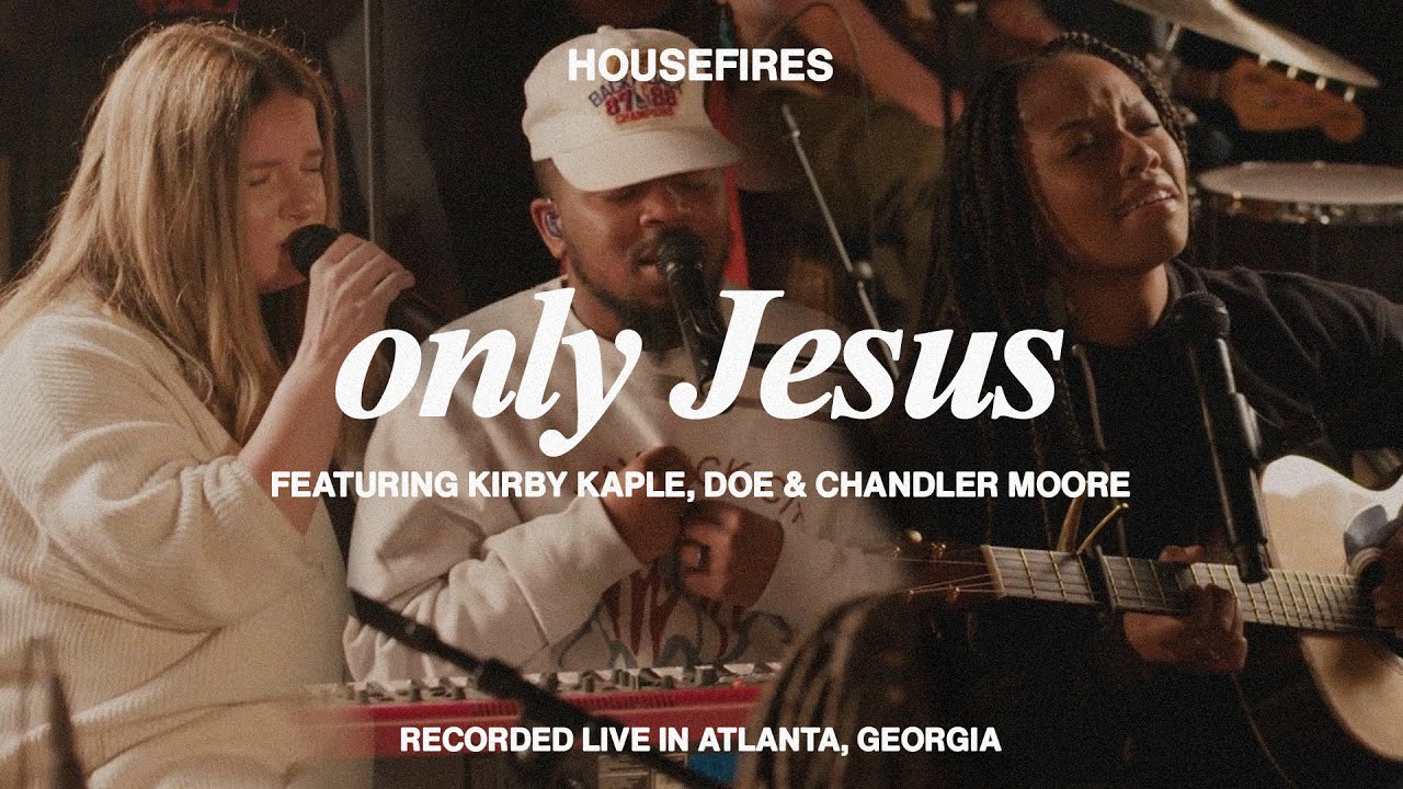 ⁣Only Jesus (feat. Kirby Kaple, Chandler Moore & DOE) | Housefires