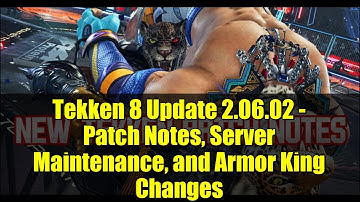 Tekken 8 Update 2.06.02 - Patch Notes, Server Maintenance, and Armor King Changes