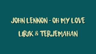 John lennon - Oh my love (lirik & terjemahan indonesia)