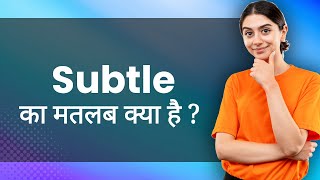 Subtle: Hindi Meaning with Examples & Synonyms | सूक्ष्म Ka Matlab 📚